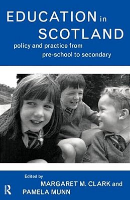 Education In Scotland: Policy And Practice From Pre-School To Secondary-..