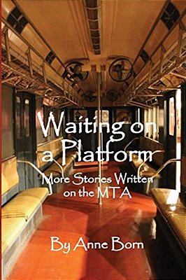 Waiting On A Platform: More Stories Written On The Mta-..
