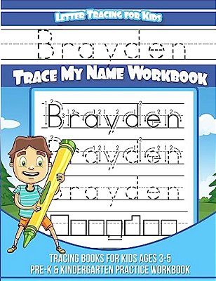 Letter Tracing For Kids Brayden Trace My Name Workbook: Tracing Books For Kids Ages 3 - 5 Pre-k & Kindergarten Practice Workbook-..