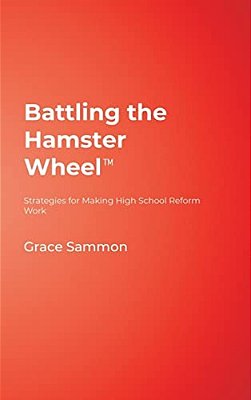 Battling The Hamster Wheel(tm): Strategies For Making High School Reform Work-..
