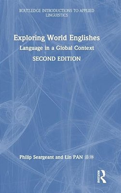 Exploring World Englishes: Language In A Global Context-..
