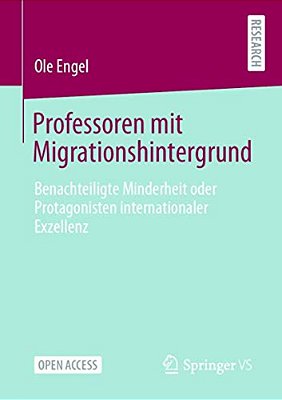 Professoren Mit Migrationshintergrund: Benachteiligte Minderheit Oder Protagonisten Internationaler Exzellenz-..