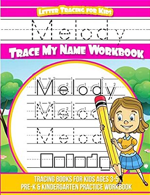 Melody Letter Tracing For Kids Trace My Name Workbook: Tracing Books For Kids Ages 3 - 5 Pre-k & Kindergarten Practice Workbook-..