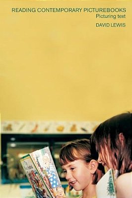 Reading Contemporary Picturebooks: Picturing Text-..