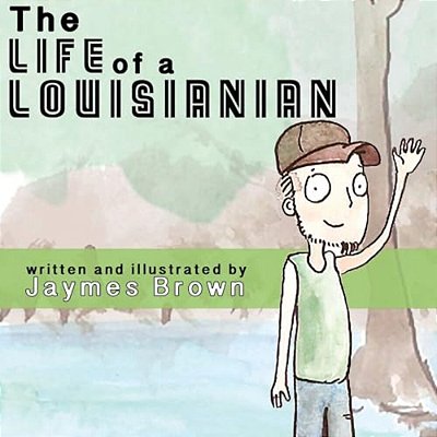 The Life Of A Louisianian-..