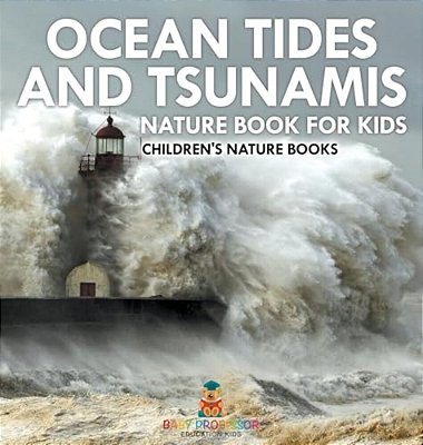 Ocean Tides And Tsunamis - Nature Book For Kids Children's Nature Books-..