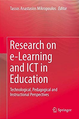 Research On E-Learning And Ict In Education: Technological, Pedagogical And Instructional Perspectives-..