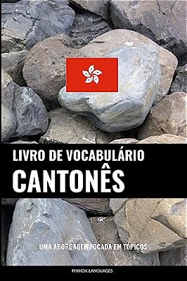 Livro De Vocabulário Cantonês: Uma Abordagem Focada Em Tópicos-..