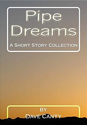 Pipe Dreams: A Short Story Collection-..