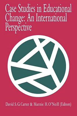 Case Studies In Educational Change: An International Perspective-..