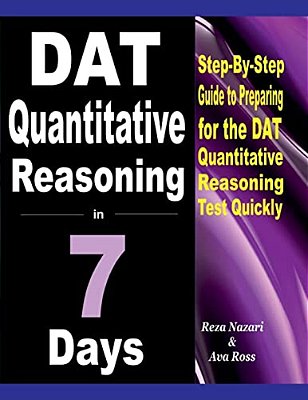 Dat Quantitative Reasoning In 7 Days: Step-By-step Guide To Preparing For The Dat Quantitative Reasoning Test Quickly-..
