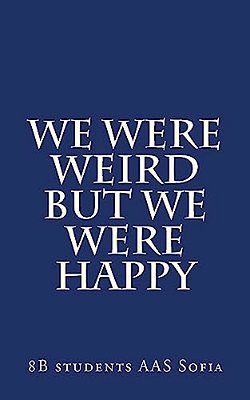We Were Weird But We Were Happy-..