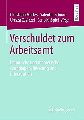 Verschuldet Zum Arbeitsamt: Empirische Und Theoretische Grundlagen, Beratung Und Intervention-..