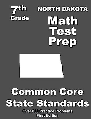 North Dakota 7Th Grade Math Test Prep: Common Core Learning Standards-..
