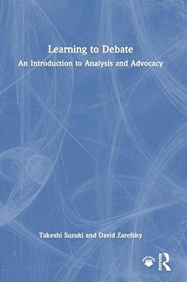 Learning To Debate: An Introduction To Analysis And Advocacy-..
