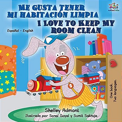 Me Gusta Tener Mi Habitación Limpia I Love To Keep My Room Clean: Spanish English Bilingual Book-..