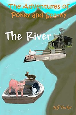 The Adventures Of Pokey And Sparky: The River-..