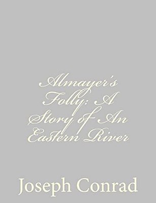 Almayer's Folly: A Story Of An Eastern River-..