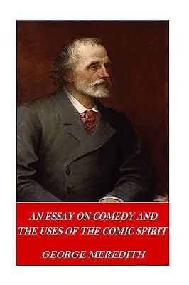 An Essay On Comedy And The Uses Of The Comic Spirit-..