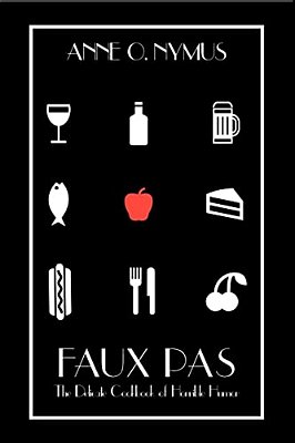 Faux Pas: The Delicate Cookbook Of Horrible Humor-..