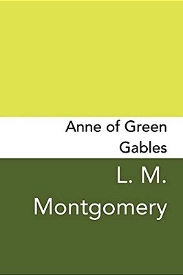 Anne Of Green Gables: Original And Unabridged-..