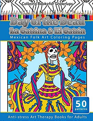 Coloring Books For Grownups Day Of The Dead La Catrina & El Catrin: Mandalas & Geometric Coloring Pages Anti-Stress Art Therapy Books-..