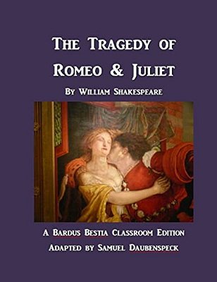 The Tragedy Of Romeo & Juliet: A Text For Classroom Acting-..