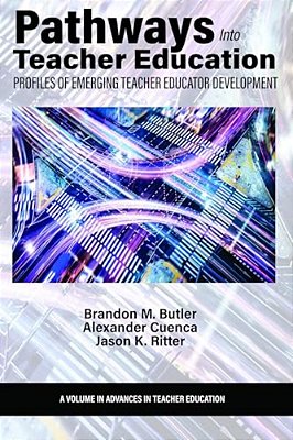 Pathways Into Teacher Education: Profiles Of Emergingteacher Educator Development-..