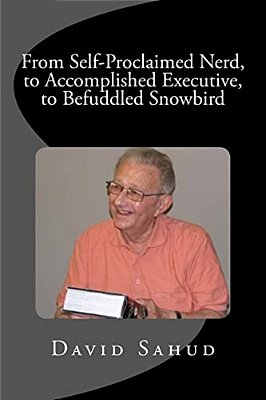 From Self-Proclaimed Nerd, To Accomplished Executive, To Befuddled Snowbird-..