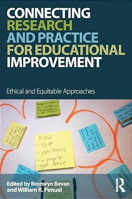 Connecting Research And Practice For Educational Improvement: Ethical And Equitable Approaches-..