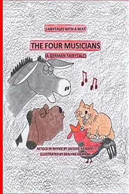 The Four Musicians: A German Fairytale Retold In Rhyme. Four Elderly Animals Decide To Go To Bremen To Start A Band. -..