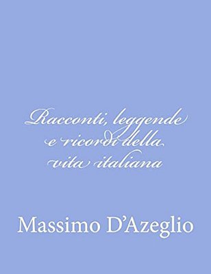 Racconti, Leggende E Ricordi Della Vita Italiana-..