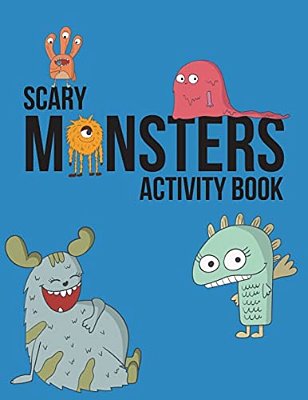 Scary Monsters Activity Book: Monster Coloring Book, Puzzles And Drawing Activities-..