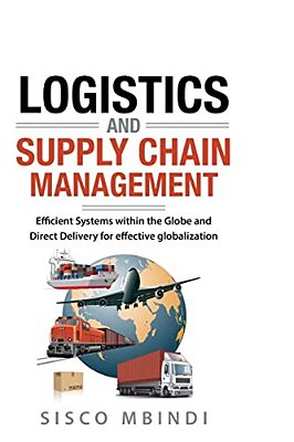 Efficient Logistics And Supply Chain Management Systems: Efficient Systems Within The Globe And Direct Delivery For Effective Globalization-..