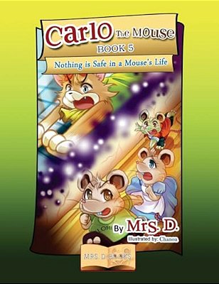 Carlo The Mouse, Book 5: Nothing Is Safe In A Mouse's Life-..