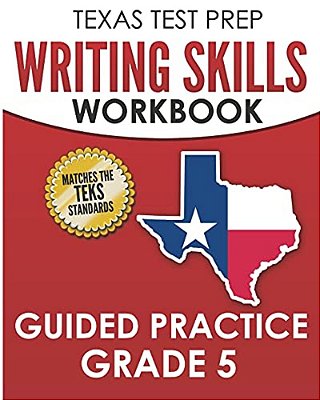 Texas Test Prep Writing Skills Workbook Guided Practice Grade 5: Full Coverage Of The Teks Writing Standards-..