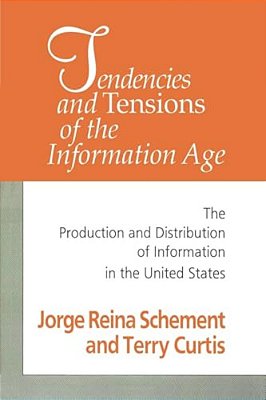 Tendencies And Tensions Of The Information Age: Production And Distribution Of Information In The United States-..