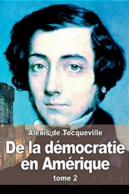 De La Démocratie En Amérique: Tome 2-..
