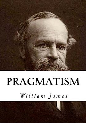 Pragmatism: A New Name For Some Old Ways Of Thinking-..