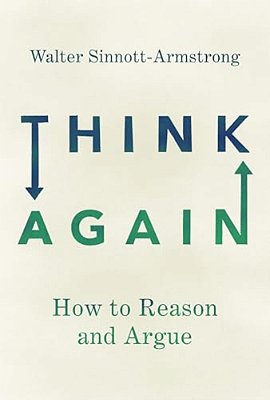 Think Again: How To Reason And Argue-..