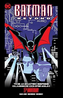 Batman Beyond: The Animated Series Classics Compendium - 25Th Anniversary Edition-..