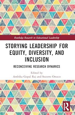 Storying Leadership For Equity, Diversity, And Inclusion: Reconceiving Research Dynamics-..
