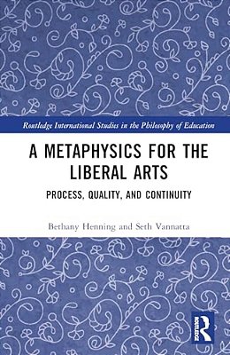 A Metaphysics For The Liberal Arts: Process, Quality, And Continuity-..