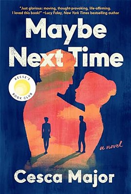 Maybe Next Time: A Reese Witherspoon Book Club Pick-..