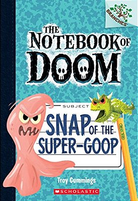 Snap Of The Super-Goop: A Branches Book (The Notebook Of Doom #10)-..