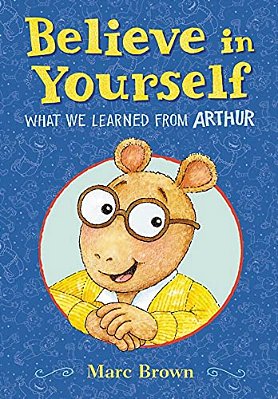 Believe In Yourself: What We Learned From Arthur-..