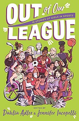 Out Of Our League: 16 Stories Of Girls In Sports-..