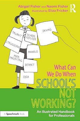 What Can We Do When School's Not Working?: An Illustrated Handbook For Professionals-..