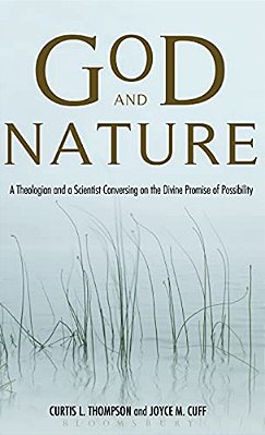 God And Nature: A Theologian And A Scientist Conversing On The Divine Promise Of Possibility-..