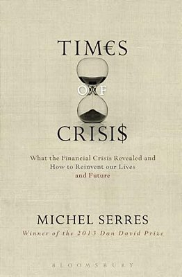 Times Of Crisis: What The Financial Crisis Revealed And How To Reinvent Our Lives And Future-..